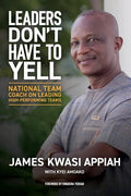 Leaders Don't Have to Yell: National Team Coach on Leading High-Performing Teams - Paperback
