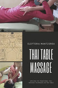 Thai Table Massage: Applying the traditional Thai Massage techniques on the table - Paperback