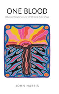 One Blood: Two hundred years of Aboriginal encounter with Christianity - Hardcover