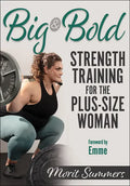 Big & Bold: Strength Training for the Plus-Size Woman - Paperback