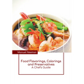 Food Flavorings, Colorings and Preservatives: A Chef's Guide - Hardcover