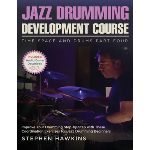 Jazz Drumming Development: Improve Your Drumming Step-by-Step with These Coordination Exercises for Jazz Drumming Beginners - Paperback