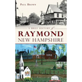 A Brief History of Raymond, New Hampshire - Hardcover
