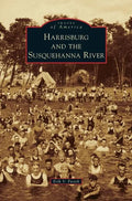 Harrisburg and the Susquehanna River - Hardcover