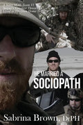 He Married a Sociopath: A Navy SEAL Team VI Sniper's Greatest Threat Lived in His Own Home - Paperback