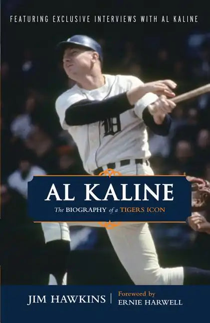 Al Kaline: The Biography of a Tigers Icon - Paperback