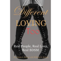 Different Loving Too: Real People, Real Lives, Real BDSM - Paperback