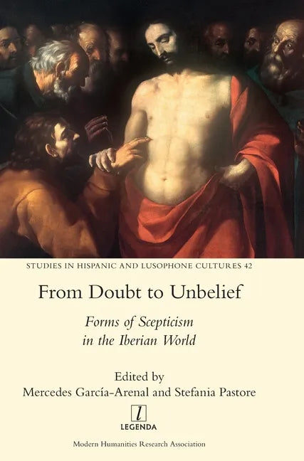 From Doubt to Unbelief: Forms of Scepticism in the Iberian World - Hardcover