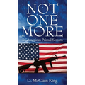 Not One More: An American Primal Scream - Paperback