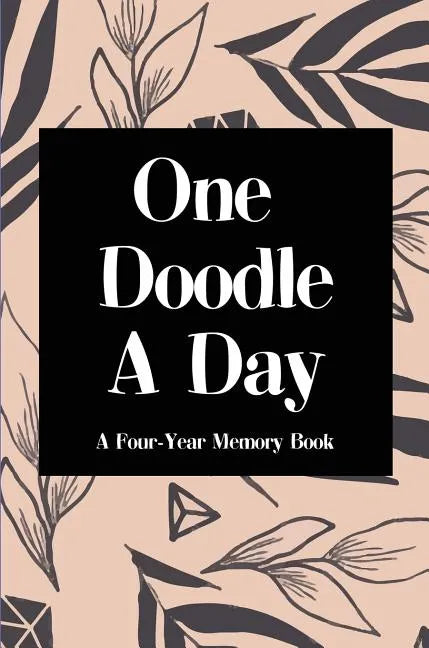 One Doodle A Day: A Four-Year Memory Book, Hardcover - Hardcover