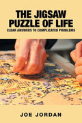 The Jigsaw Puzzle of Life: Clear Answers to Complicated Problems - Paperback