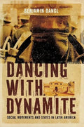 Dancing with Dynamite: Social Movements and States in Latin America - Paperback