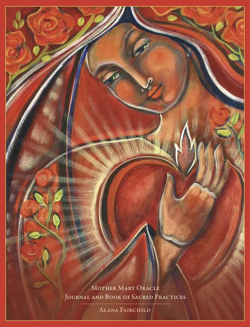 Mother Mary Oracle Journal and Book of Sacred Practices - Paperback