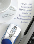 How to Start a Successful Home-Based Freelance Bookkeeping and Tax Preparation Business - Paperback