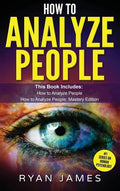 How to Analyze People: 2 Manuscripts - How to Master Reading Anyone Instantly Using Body Language, Personality Types, and Human Psychology - Hardcover