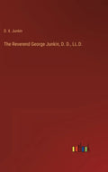 The Reverend George Junkin, D. D., LL.D. - Hardcover