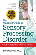The Ultimate Guide to Sensory Processing Disorder: Easy, Everyday Solutions to Sensory Challenges - Paperback