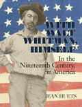 With Walt Whitman, Himself: In the Nineteenth Century, in America - Paperback