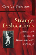Strange Dislocations: Childhood and the Idea of Human Interiority - Hardcover