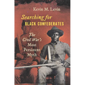Searching for Black Confederates: The Civil War's Most Persistent Myth - Hardcover
