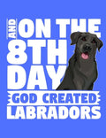 And On The 8th Day God Created Labradors: A book for black labrador retriever lovers - Paperback