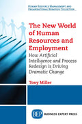 The New World of Human Resources and Employment: How Artificial Intelligence and Process Redesign is Driving Dramatic Change - Paperback