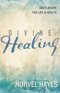Divine Healing: God's Recipe for Life and Health - Paperback