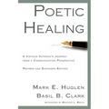 Poetic Healing: A Vietnam Veteran's Journey from a Communication Perspective, Revised and Expanded Edition - Paperback