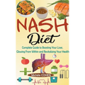 NASH Diet: Complete Guide to Boosting Your Liver, Glowing From Within and Revitalizing Your Health - Paperback