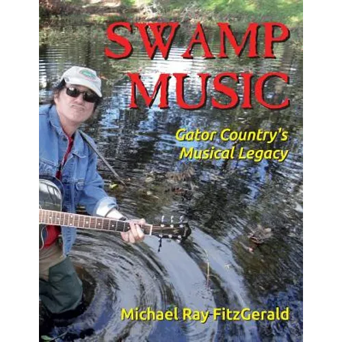 Swamp Music: Gator Country' S Musical Legacy - Paperback