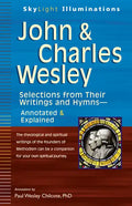 John & Charles Wesley: Selections from Their Writings and Hymns--Annotated & Explained - Hardcover