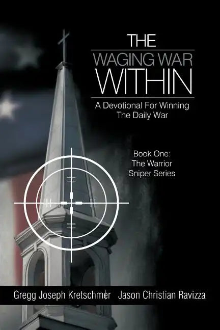 The Waging War Within-A Devotional for Winning the Daily War - Paperback