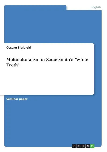 Multiculturalism in Zadie Smith's "White Teeth" - Paperback