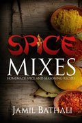 Spice Mixes: Homemade Spice and Seasoning Recipes - Paperback
