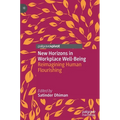 New Horizons in Workplace Well-Being: Reimagining Human Flourishing - Hardcover