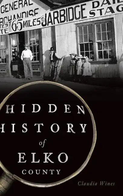 Hidden History of Elko County - Hardcover