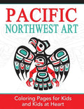 Pacific Northwest Art: Coloring Pages for Kids and Kids at Heart - Paperback