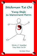 Stickman Tai Chi - 24 Movement Form: Really Simplified Yang Style Tai Chi - Paperback