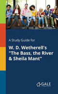A Study Guide for W. D. Wetherell's "The Bass, the River & Sheila Mant" - Paperback