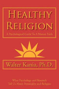 Healthy Religion: A Psychological Guide To A Mature Faith - Paperback
