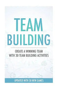 Team Building Activities: Create A Winning Team With 30 Team Building Activities - Paperback