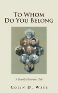 To Whom Do You Belong: A Family Historian's Tale - Paperback
