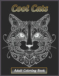 Cool Cats Adult Coloring Book: Featuring Fun and Relaxing Cat Designs for Cat Lovers - Paperback