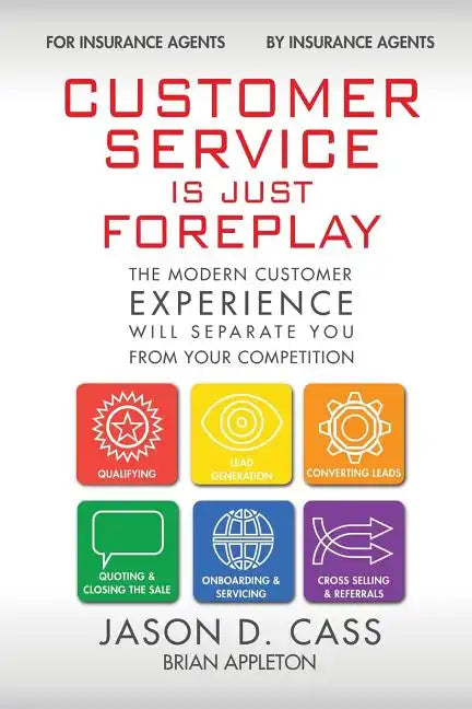 Customer Service Is Just Foreplay: The Modern Customer Experience Will Separate You From The Competition - Paperback