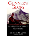 Gunner's Glory: Untold Stories of Marine Machine Gunners - Paperback