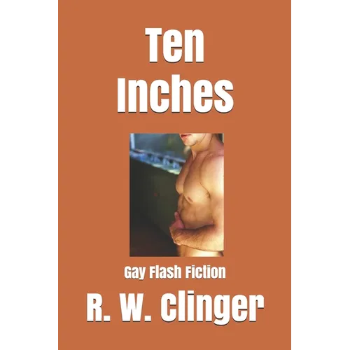 Ten Inches: Gay Flash Fiction - Paperback