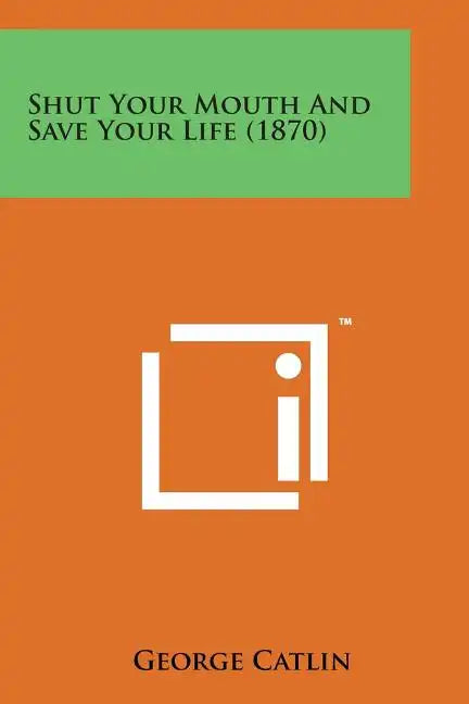 Shut Your Mouth and Save Your Life (1870) - Paperback