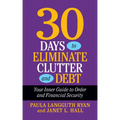 30 Days to Eliminate Clutter and Debt: Your Inner Guide to Order and Financial Security - Paperback