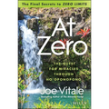 At Zero: The Final Secrets to Zero Limits the Quest for Miracles Through Ho'oponopono - Hardcover
