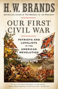 Our First Civil War: Patriots and Loyalists in the American Revolution - Paperback